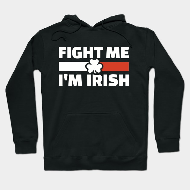 Fight me I'm Irish Hoodie by Designzz